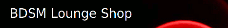 BDSM Lounge Shop - Fesselndes nach Ma&szlig;