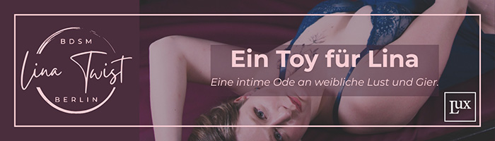 "Ein Toy für Lina" - heißes Winter-Special im Studio LUX mit Bizarre Lina Twist