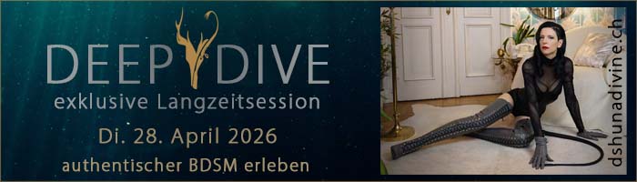 Deep Dive - exklusive Langzeitsession mit Domina Dshuna Divine (Zürich)